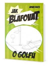 Jak blafovat o golfu