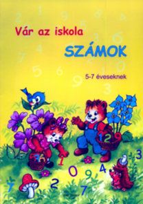 Vár az iskola - Számok - 5-7 éveseknek