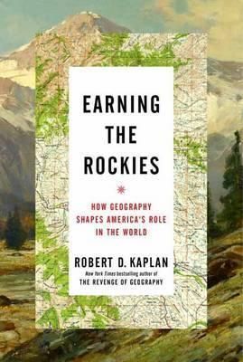 Earning the Rockies How Geography Shapes Americas Role in the World