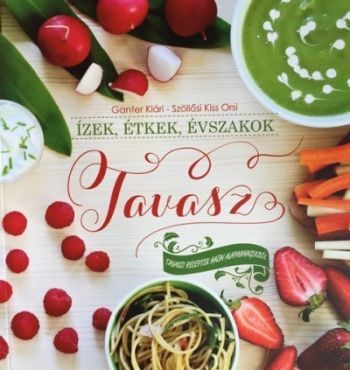 Ízek, étkek, évszakok - Tavasz