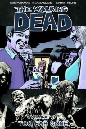 Walking Dead - Too Far Gone Volume 13