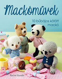 Mackóművek - 10 bűbájos kötött mackó