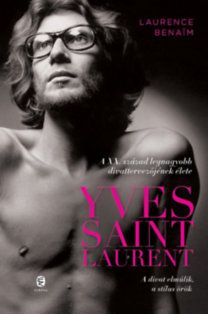 Yves Saint Laurent - A XX. század legnagyobb divattervezőjének élete