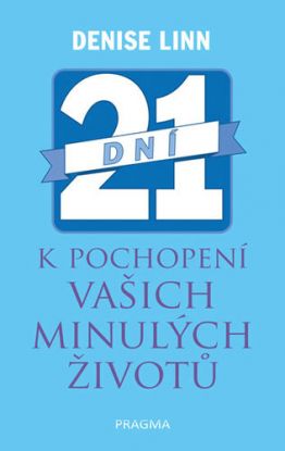 21 dní k pochopení vašich minulých život