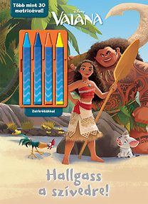 Disney - Vaiana - Hallgass a szívedre! (Ajándék zsírkrétákkal)