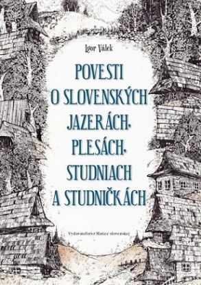 Povesti o slovenských jazerách, plesách, studniach a studničkách