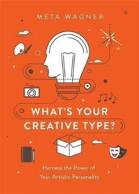 What\'s Your Creative Type? Harness the Power of Your Artistic Personality