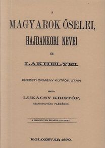 A magyarok őselei, hajdankori nevei és lakhelyei eredeti örmény kútfők után I. kötet