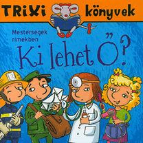 Ki lehet Ő? - Mesterségek rímekben