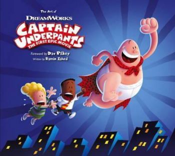 The Art And Making Of Captain Underpants The First Epic Movie