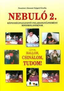 Nebuló 2. - Látom, hallom, csinálom, tudom! Képességfejlesztő feladatgyűjtemény kisiskolásoknak