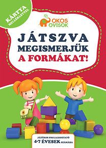 Játszva megismerjük a formákat! - Játékos foglalkoztató 4-7 évesek számára