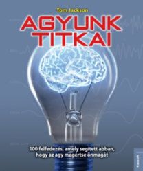 Agyunk titkai - 100 felfedezés, amely segített abban, hogy az agy megértse önmagát