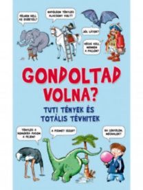 Gondoltad volna? - Tuti tények és totális tévhitek