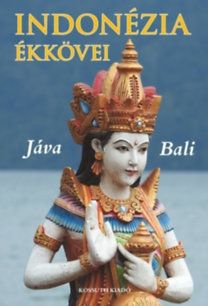 Indonézia ékkövei - Jáva, Bali