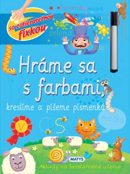 Hráme sa s farbami, kreslíme a píšeme písmenká