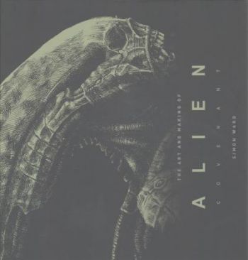 Alien - Covenant - The Art And of the Film