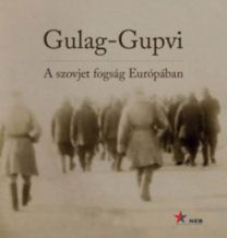 Gulag-Gupvi - A szovjet fogság Európában