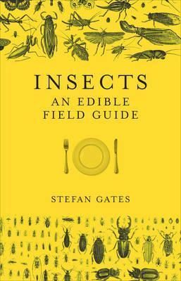 Insects The Edible Field Guide