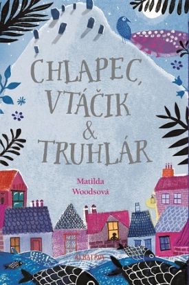 Chlapec, vtáčik a truhlár