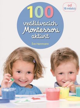 100 vzdělávacích Montessori aktivit