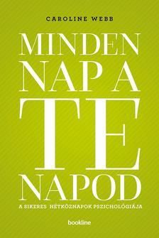 Minden nap a te napod - A sikeres hétköznapok pszichológiája