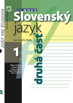 Nový Slovenský jazyk pre SŠ 1. roč. - Zošit pre študenta 2. časť