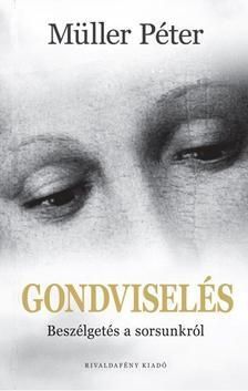 Gondviselés - Beszélgetés a sorsunkról