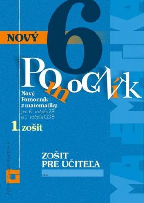 Nový pomocník z matematiky 6 - 1. časť Zošit pre učiteľa