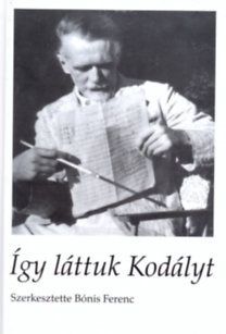 Így láttuk Kodályt