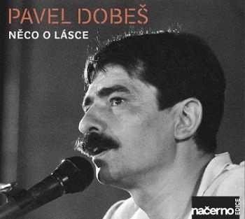 Dobeš Pavel - Něco o lásce (nahrávky z archivu ČRo) CD