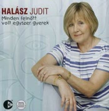 Halász Judit - Minden felnőtt volt egyszer gyerek CD