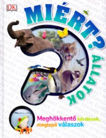 Miért? - Állatok - Meghökkentő kérdések, meglepő válaszok