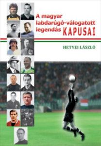 A magyar labdarúgó-válogatott legendás kapusai