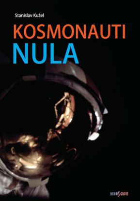 Kosmonauti nula aneb Ti, co nedoletěli