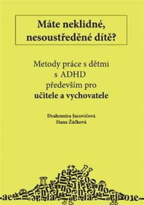 Máte neklidné, nesoustředěné dítě?