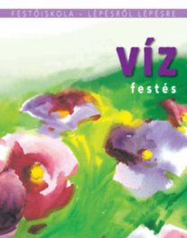 Vízfestés - Festőiskola - lépésről lépésre