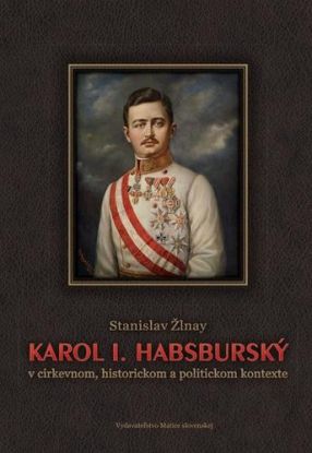 Karol 1. Habsburský v cirkevnom, historickom a politickom kontexte