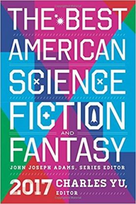 The Best American Science Fiction and Fantasy 2017