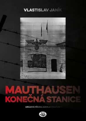 Mauthausen - konečná stanice