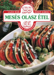 199 mesés olasz étel - 66 színes ételfotóval