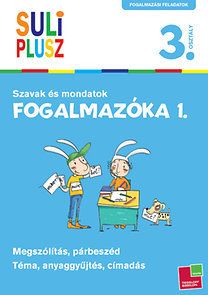 Fogalmazóka 1. - Szavak és mondatok - 3. osztály