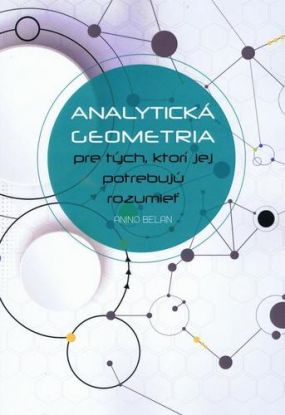 Analytická geometria pre tých, ktorí jej potrebujú rozumieť