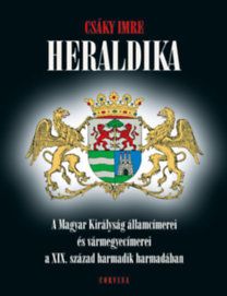 Heraldika - A Magyar Királyság államcímerei és vármegyecímerei a XIX. század harmadik harmadában