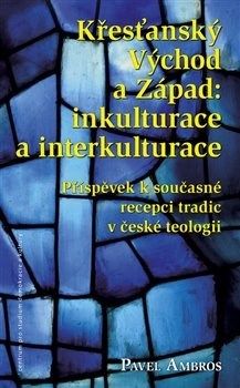 Křesťanský Východ a Západ: Inkulturace a interkulturace