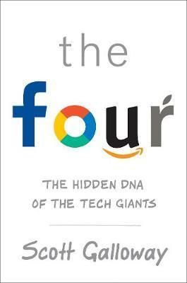 Four The Hidden DNA of Amazon, Apple, Facebook and Google