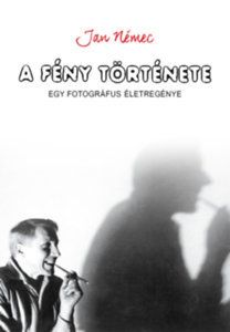 A fény története - Egy fotográfus életregénye