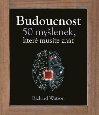 Budoucnost - 50 myšlenek, které musíte znát