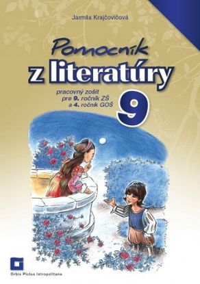 Pomocník z literatúry 9 ZŠ a 4 GOŠ - Pracovný zošit