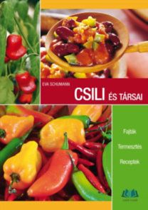 Csili és társai - Fajták, termesztés, receptek